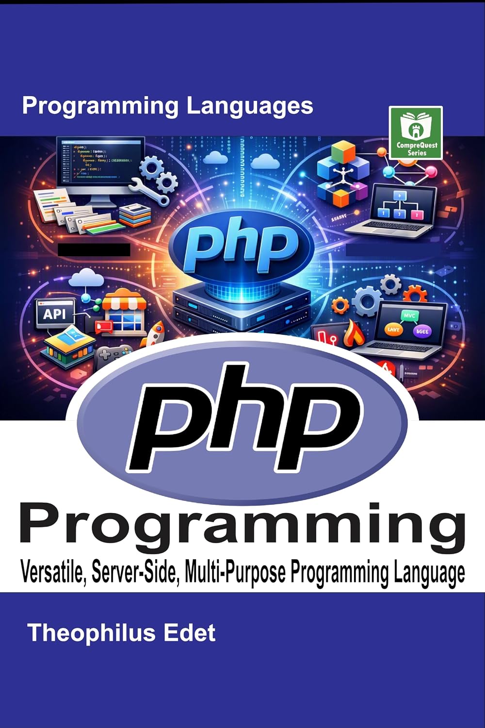 PHP Programming: Versatile, Server-Side, Multi-Purpose Programming Language (Mastering Programming Languages Series) (English Edition) baixar o livro de graça