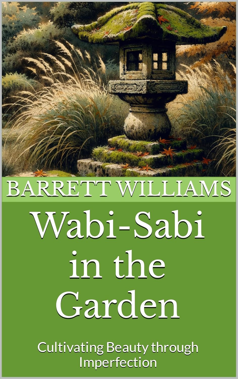 Wabi-Sabi in the Garden: Cultivating Beauty through Imperfection (Zen Gardens Unveiled: Crafting Tranquility in Japanese Horticulture) (English Edition) baixar livro de graça