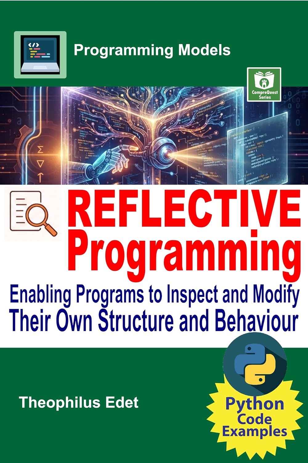 Reflective Programming: Enabling Programs to Inspect and Modify Their Own Structure and Behaviour (Programming Models) (English Edition) baixar o livro de graça