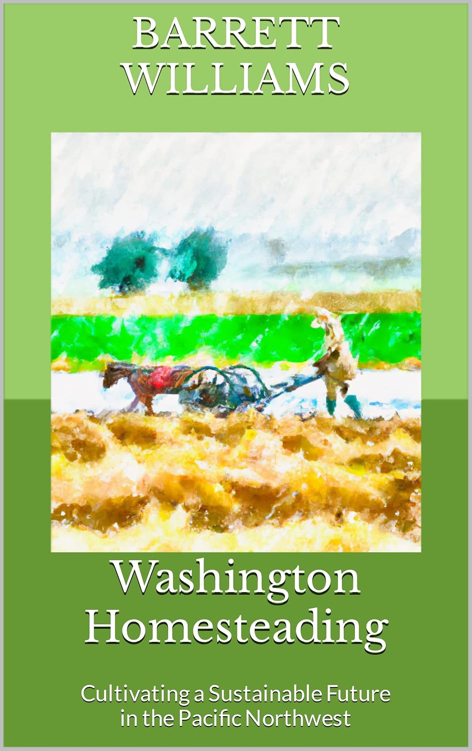 Washington Homesteading: Cultivating a Sustainable Future in the Pacific Northwest (Homesteading Across America: A Journey through 50 States) (English Edition) baixar o livro de graça