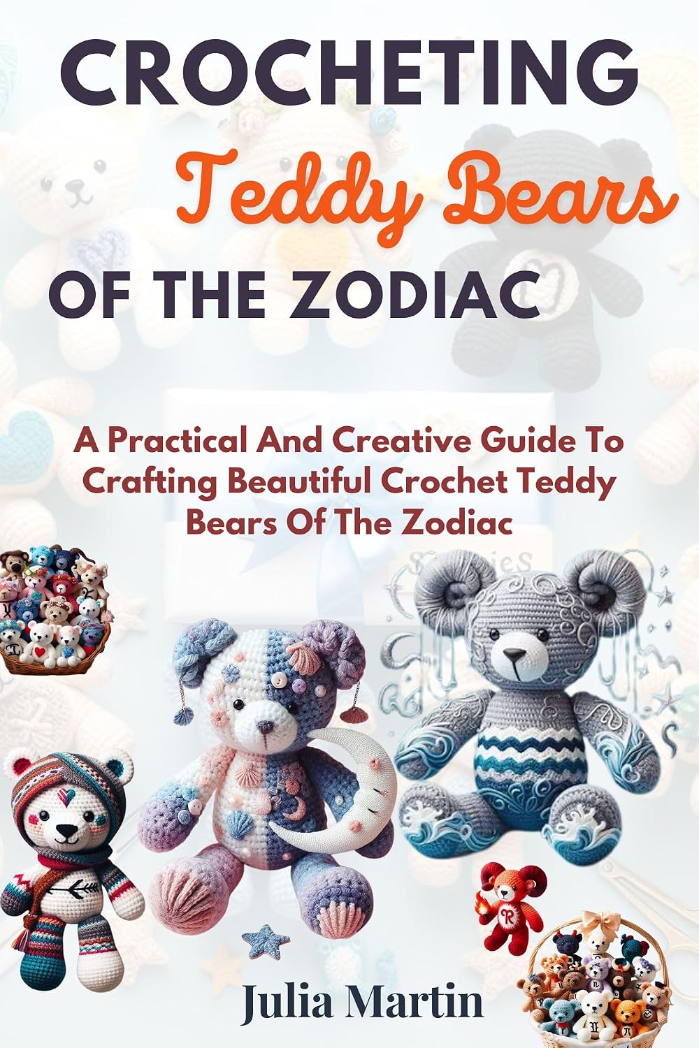 CROCHETING TEDDY BEARS OF THE ZODIAC: A Practical And Creative Guide To Crafting Beautiful Crochet Teddy Bears Of The Zodiac (CROCHET CRAFT) (English Edition) baixar o livro de graça
