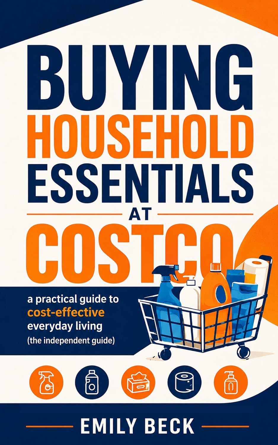 Buying Household Essentials at Costco: A Practical Guide to Cost-Effective Everyday Living (The Independent Guide) (English Edition) baixar livro de graça