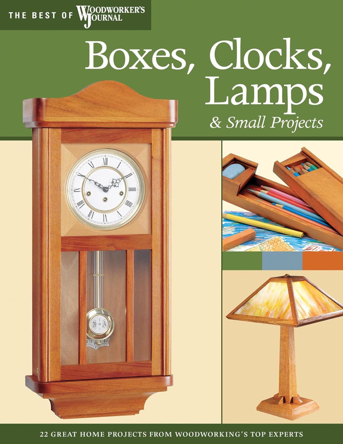 Boxes, Clocks, Lamps, and Small Projects (Best of WWJ): Over 20 Great Projects for the Home from Woodworking's Top Experts (Best of Woodworker's Journal) (English Edition)