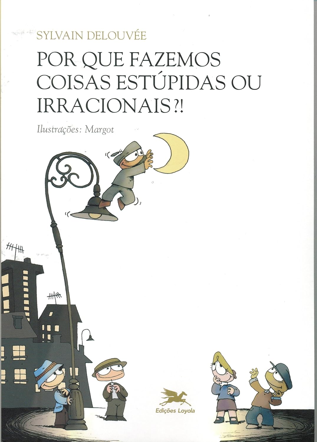 Por que fazemos coisas estúpidas ou irracionais? baixar livro de graça
