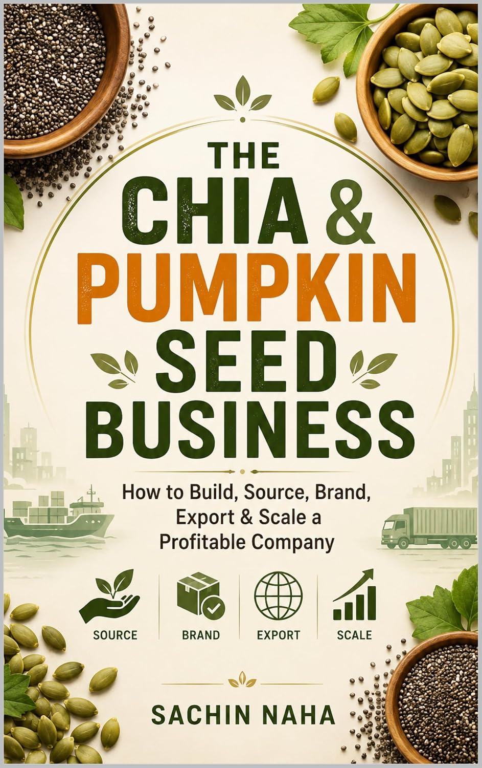 capítulo por capítulo baixar The Chia & Pumpkin Seed Business: How to Build, Source, Brand, Export & Scale a Profitable Company (English Edition)