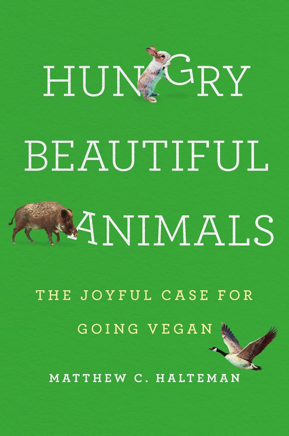 Hungry Beautiful Animals: The Joyful Case for Going Vegan (English Edition)