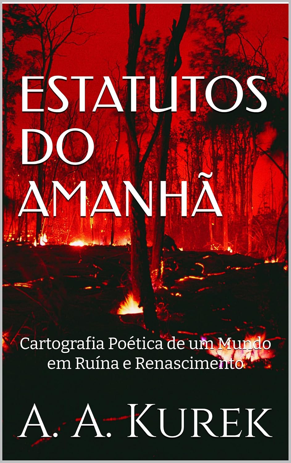 ler totalmente ESTATUTOS DO AMANHÃ: Cartografia Poética de um Mundo em Ruína e Renascimento