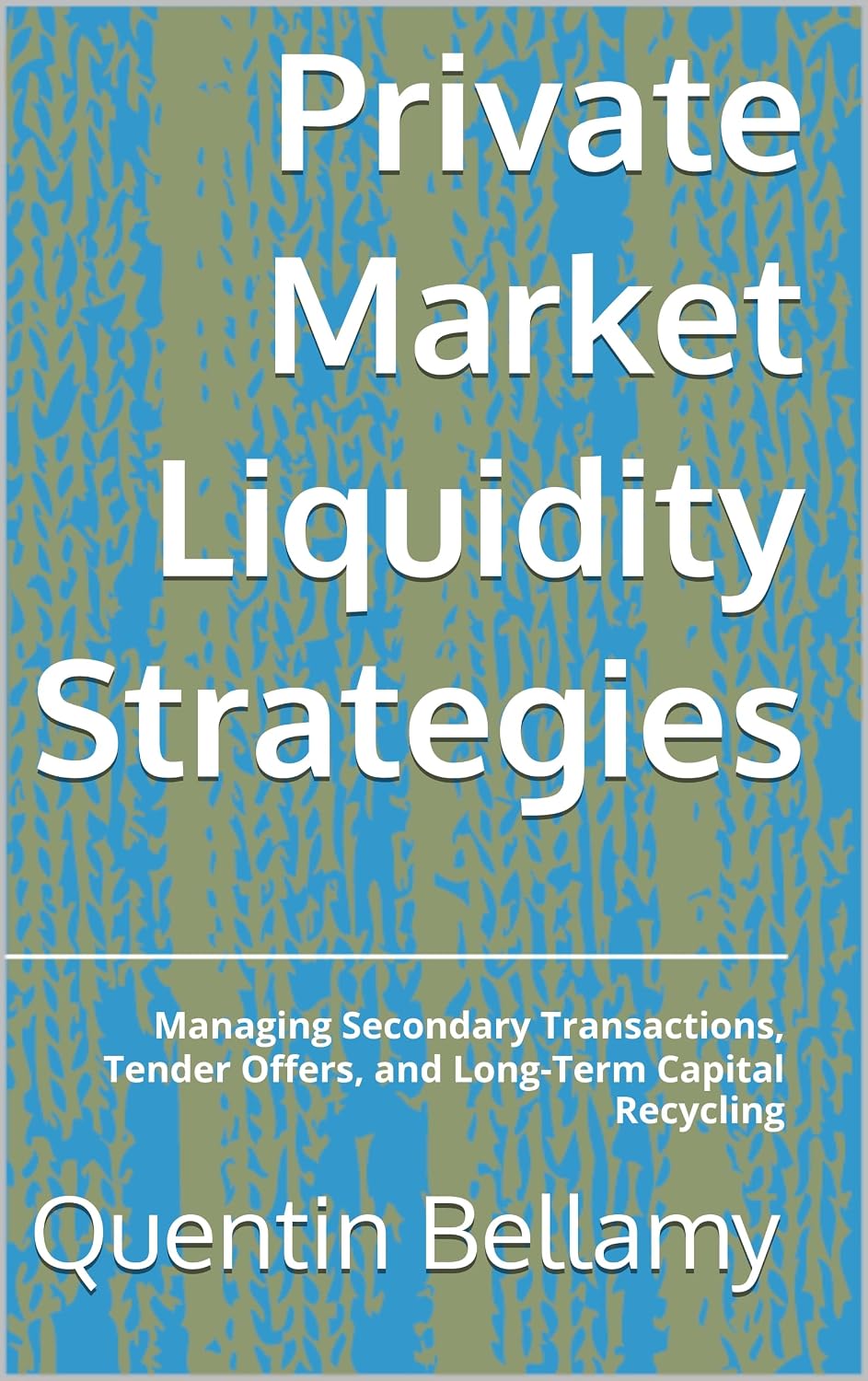 ler totalmente Private Market Liquidity Strategies: Managing Secondary Transactions, Tender Offers, and Long-Term Capital Recycling (English Edition)