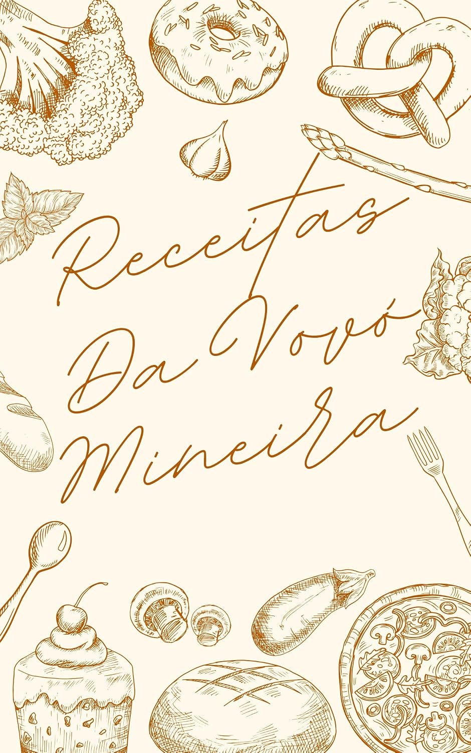 ler totalmente Livro de Receitas da Vovó Mineira: Receitas Tradicionais de Minas Gerais: Pratos Salgados, Doces e Agridoce