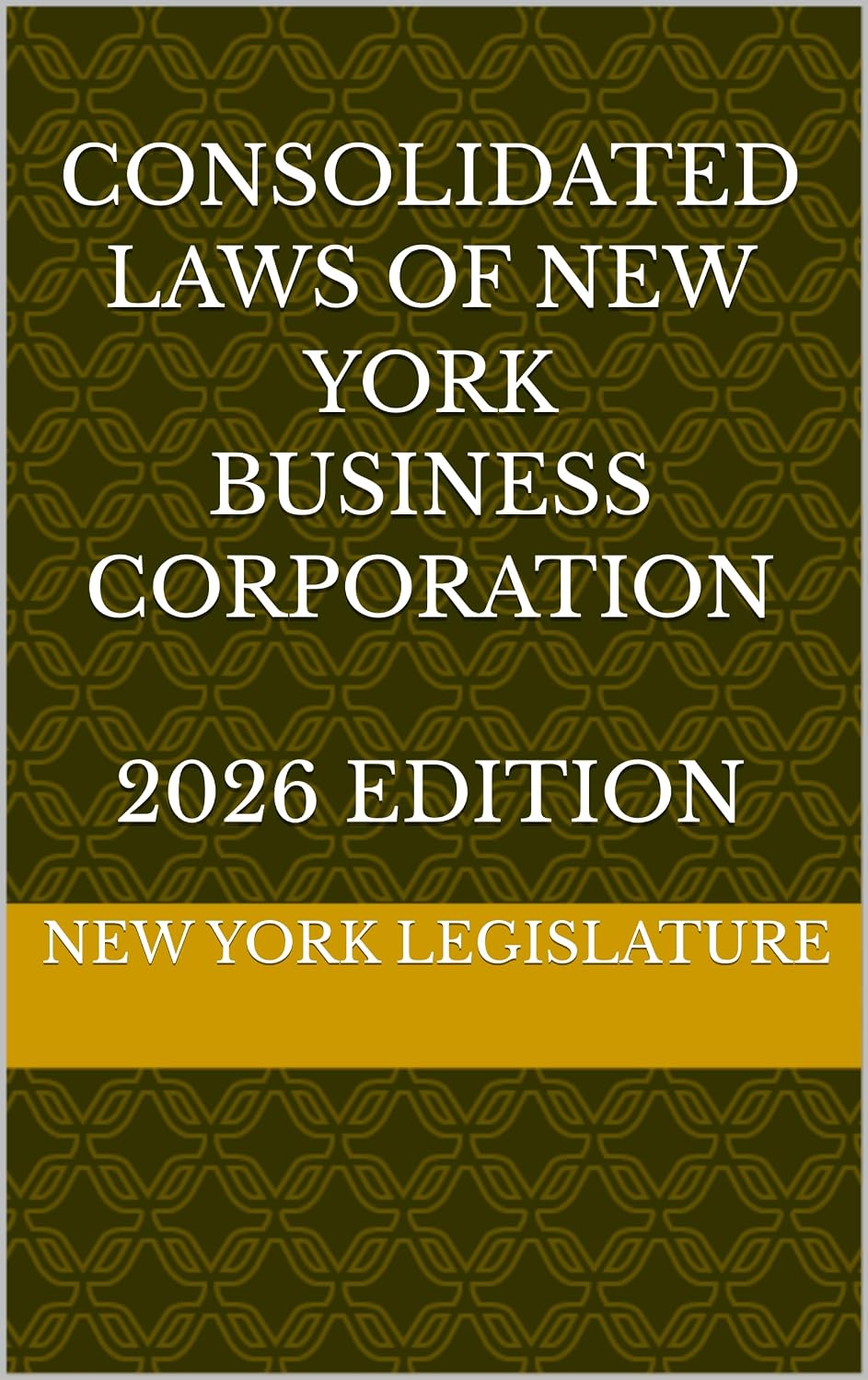 CONSOLIDATED LAWS OF NEW YORK BUSINESS CORPORATION 2026 EDITION (English Edition)