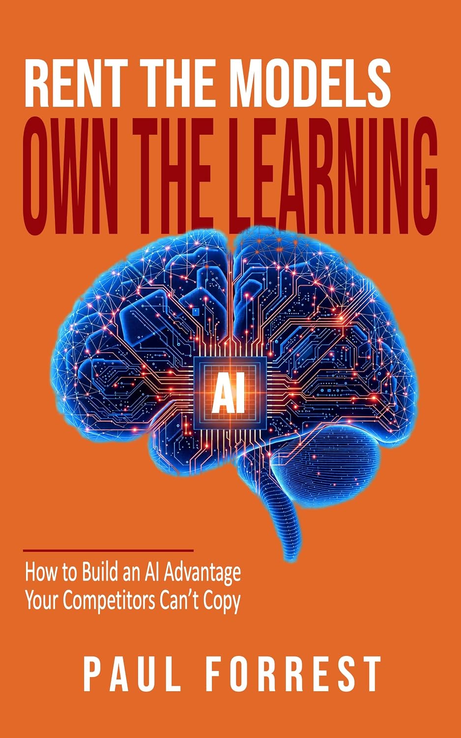 ler totalmente Rent the Models. Own the Learning: How to Build an AI Advantage Your Competitors Can't Copy (English Edition)