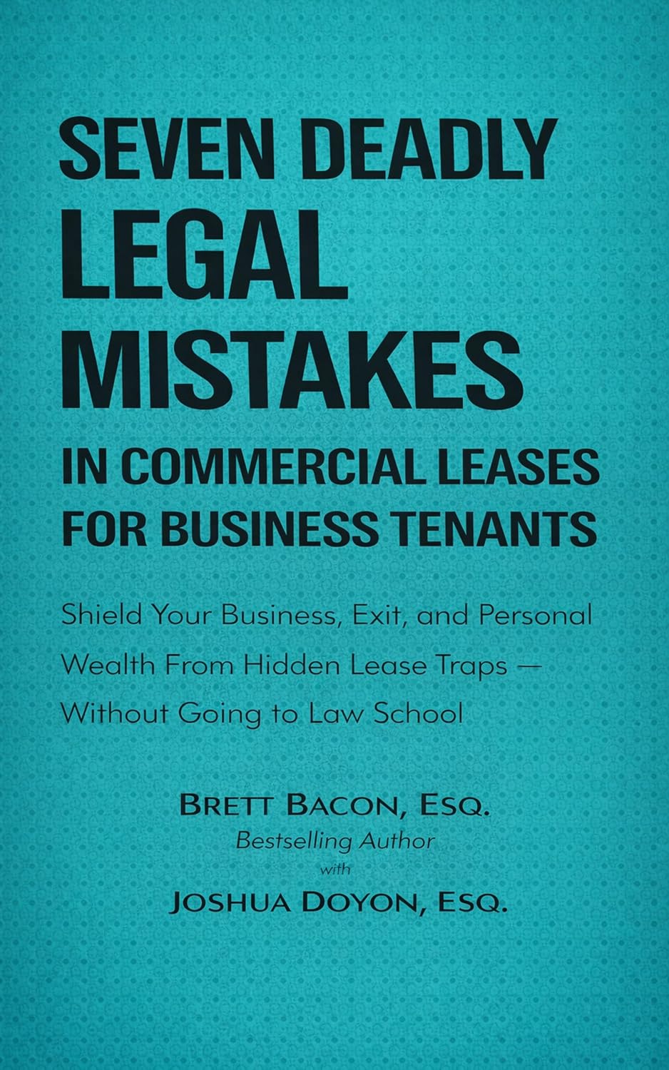 Seven Deadly Legal Mistakes in Commercial Leases for Business Tenants: Shield Your Business, Exit and Personal Wealth From Hidden Lease Traps--Without... Legal Mistakes Series) (English Edition) baixar livro de graça