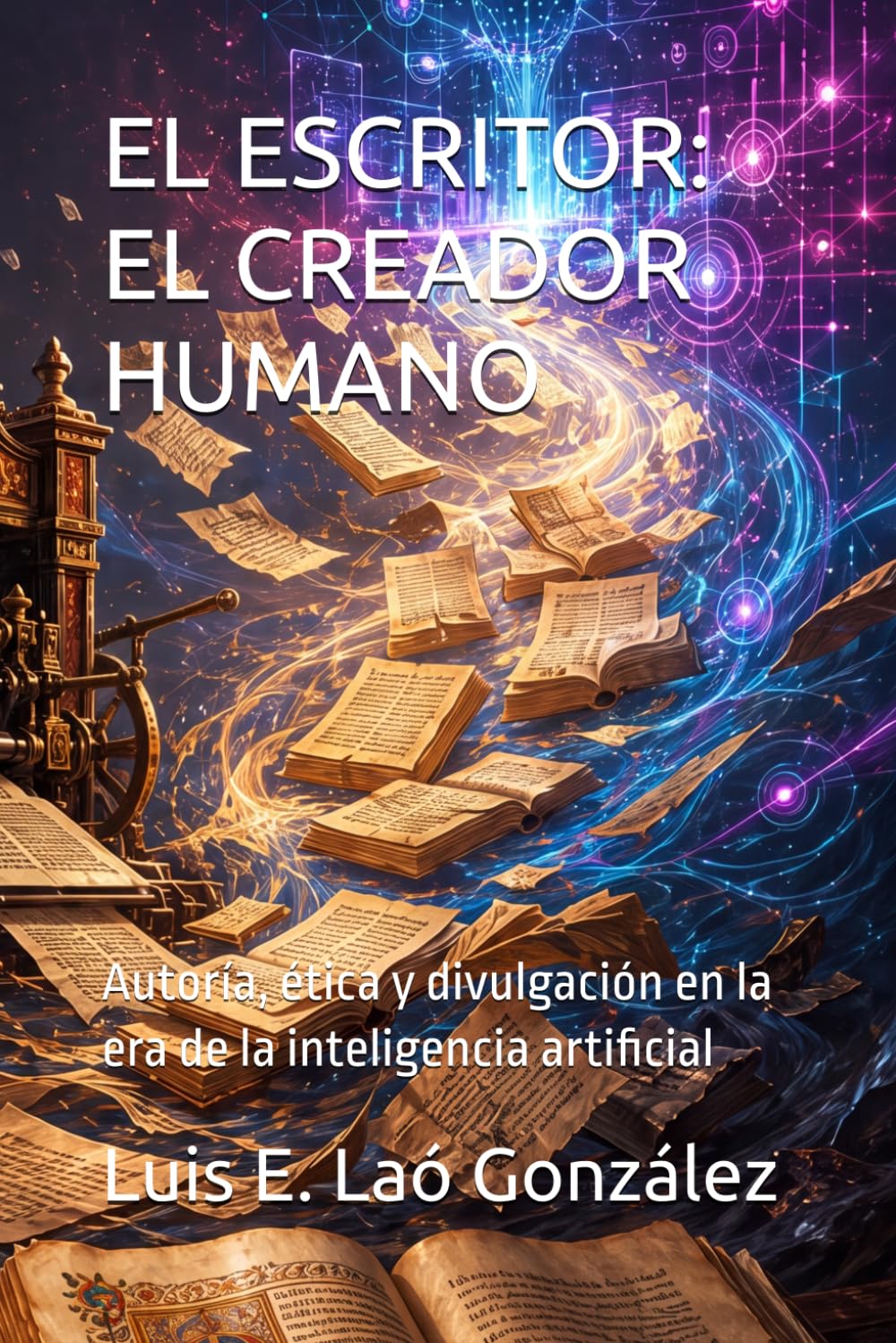 EL ESCRITOR: EL CREADOR HUMANO: Autoría, ética y divulgación en la era de la inteligencia artificial (THE STEWARDSHIP CIVILIZATION) (Spanish Edition) baixar livro de graça