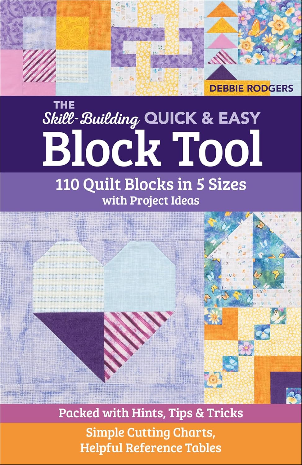 The Skill-Building Quick & Easy Block Tool: 110 Quilt Blocks in 5 Sizes with Project Ideas; Packed with Hints, Tips & Tricks; Simple Cutting Charts, Helpful Reference Tables (English Edition)