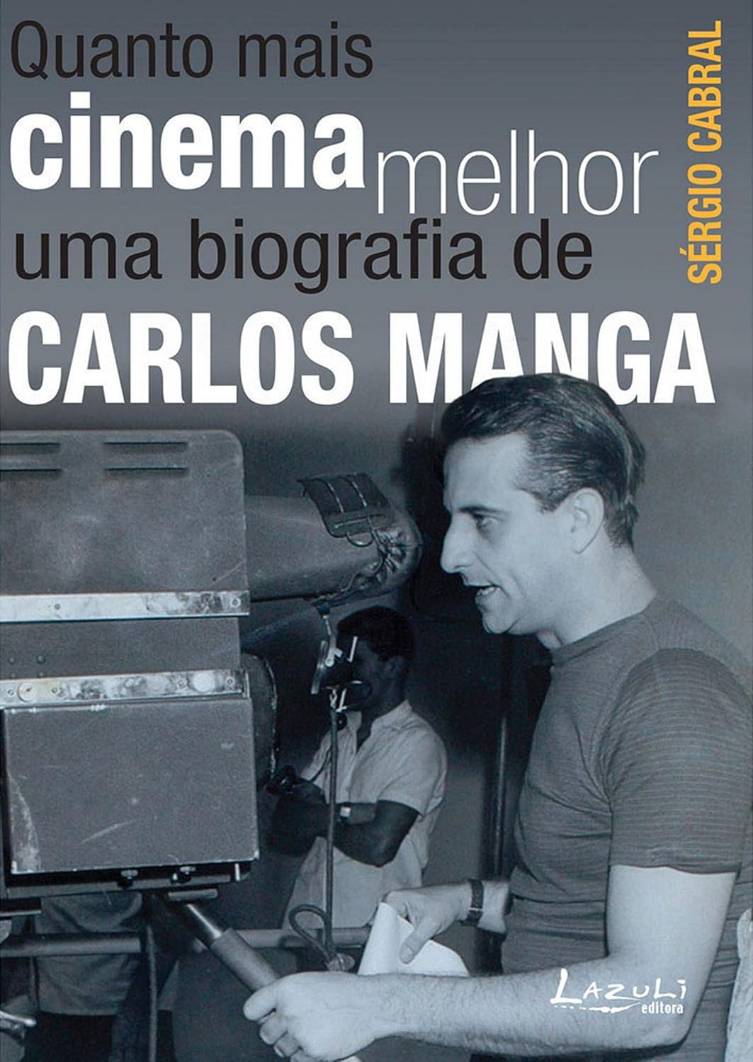 ler totalmente Quanto mais cinema melhor: Uma biografia de Carlos Manga