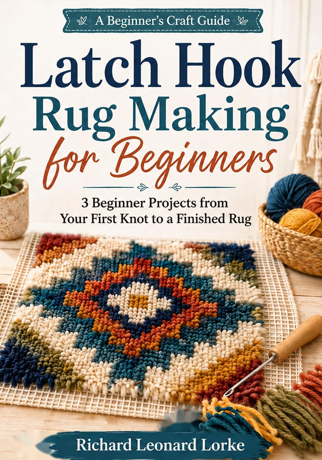 ler totalmente Latch Hook Rug Making for Beginners: 3 Beginner Projects from Your First Knot to a Finished Rug (English Edition)