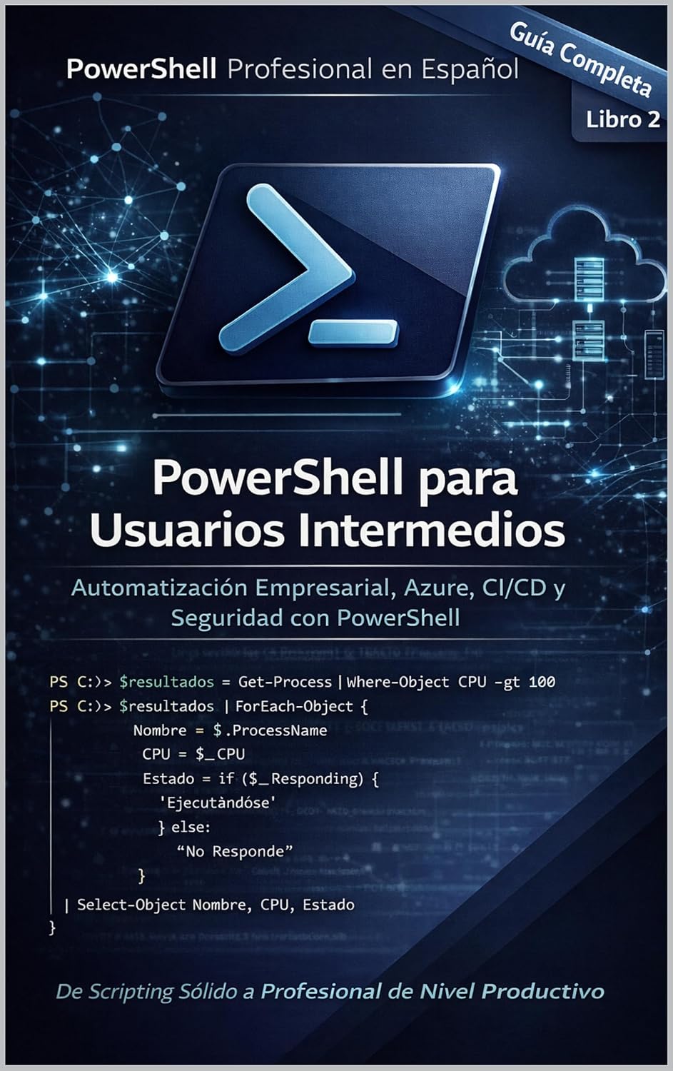 PowerShell para Usuarios Intermedios: Automatización Empresarial, Azure, CI/CD y Seguridad con PowerShell (PowerShell Profesional en Español) (Spanish Edition) baixar livro de graça