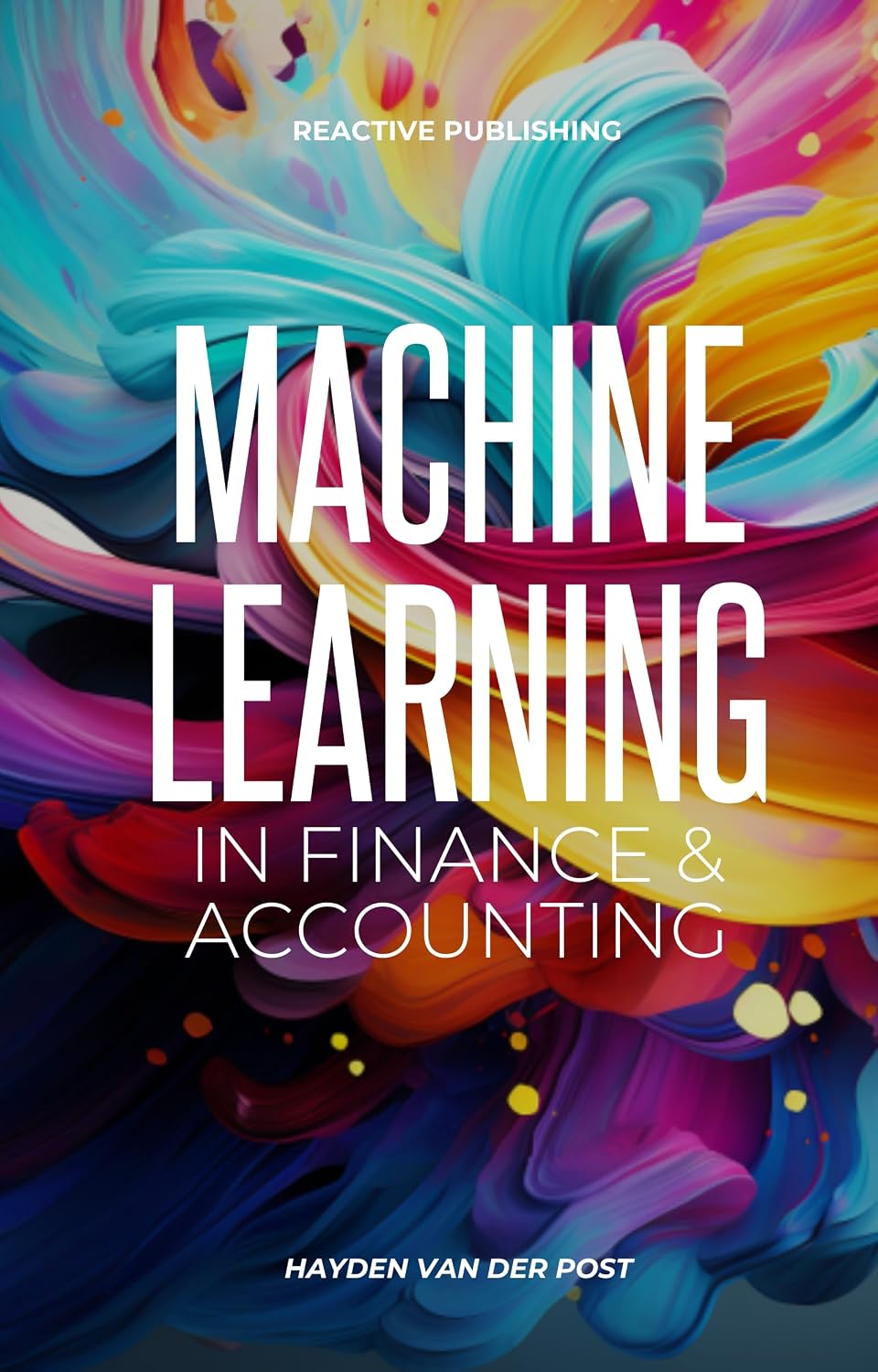 Machine Learning: In Finance & Accounting: A comprehensive guide to the application of Machine Learning with Python (English Edition)