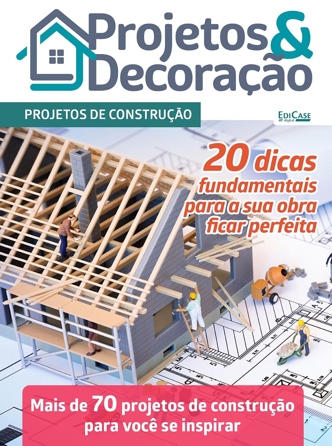 Projetos e Decoração Ed. 46 - Projetos de Construção