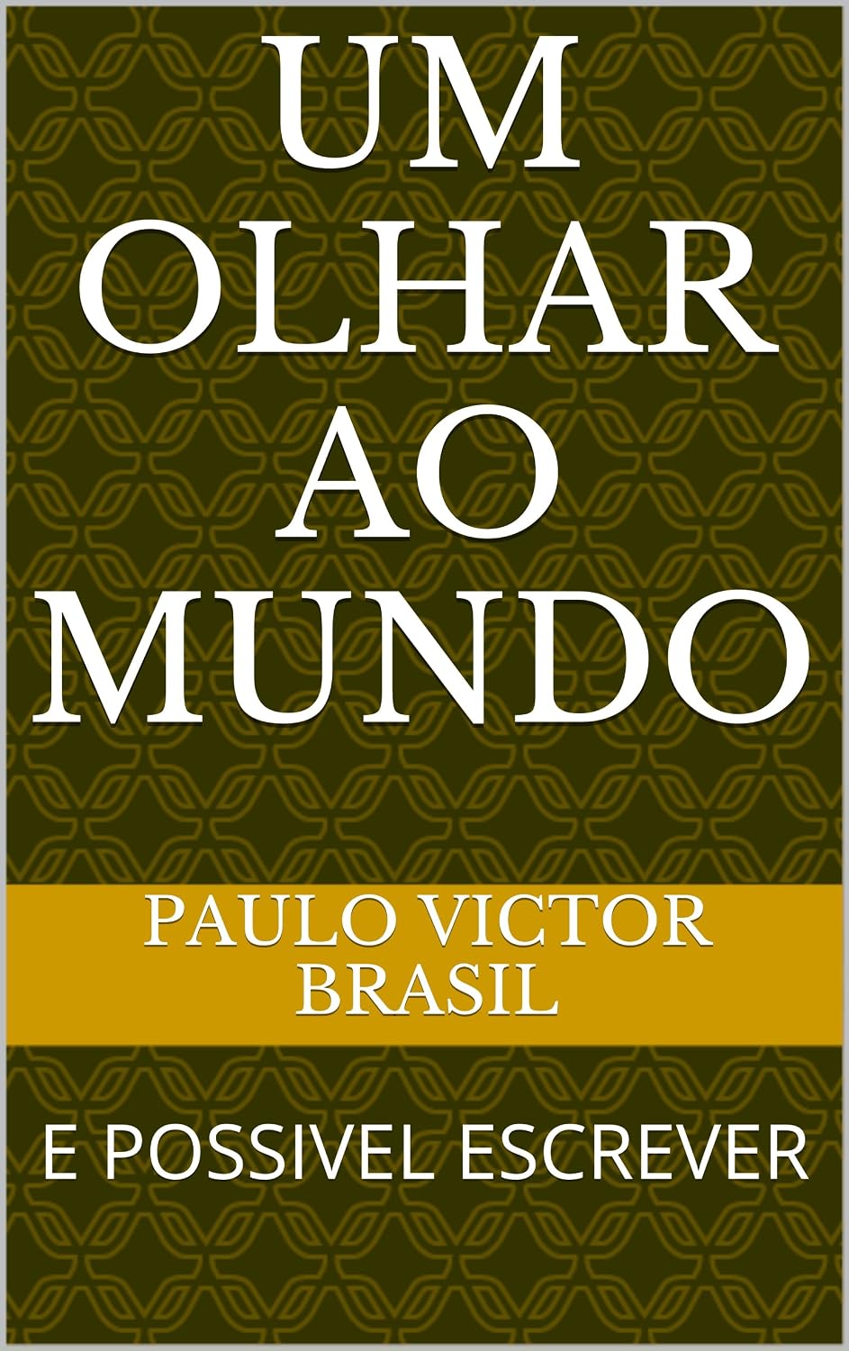 ler totalmente UM OLHAR AO MUNDO: E POSSIVEL ESCREVER