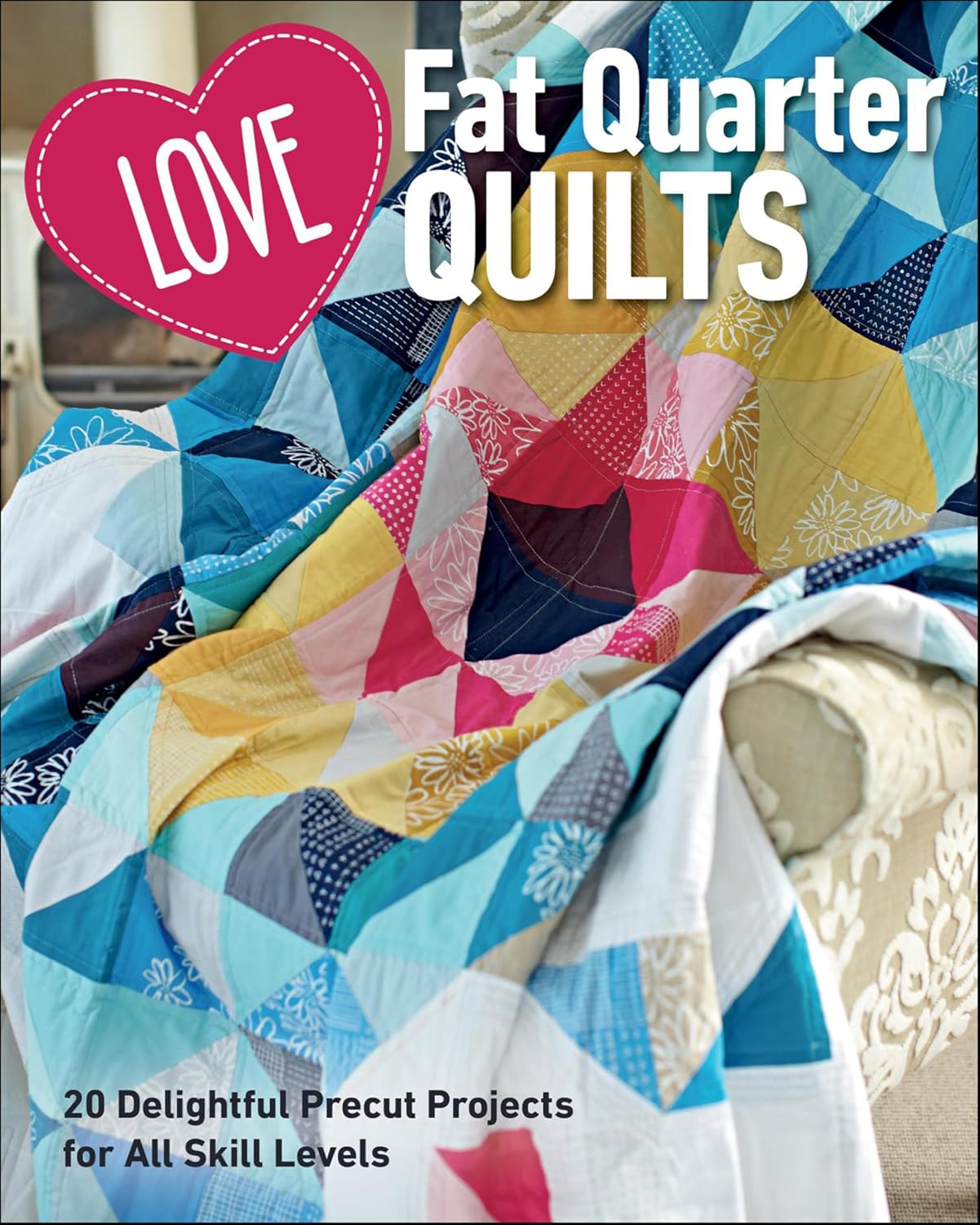 ler totalmente Love Fat Quarter Quilts: 20 Delightful Precut Projects for All Skill Levels (English Edition)