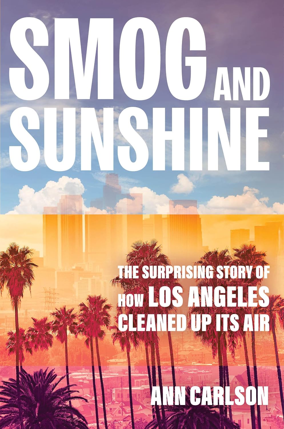 Smog and Sunshine: The Surprising Story of How Los Angeles Cleaned Up Its Air (English Edition) baixar livro de graça