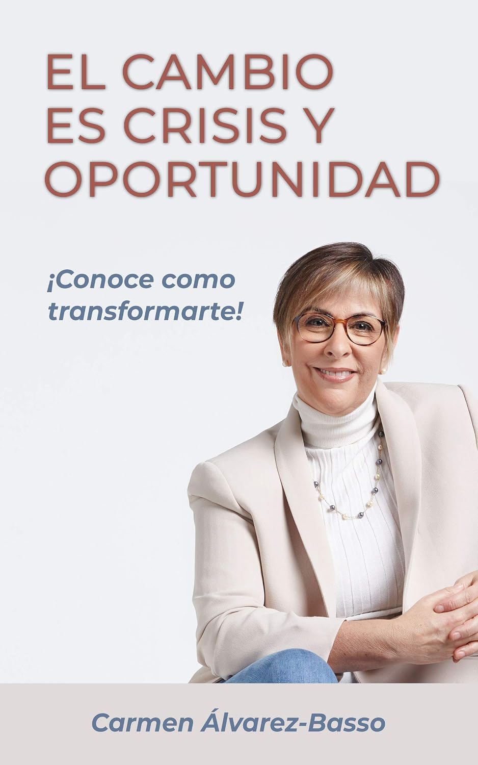 ler totalmente El Cambio es Crisis y Oportunidad: Conoce como transformarte! (Spanish Edition)