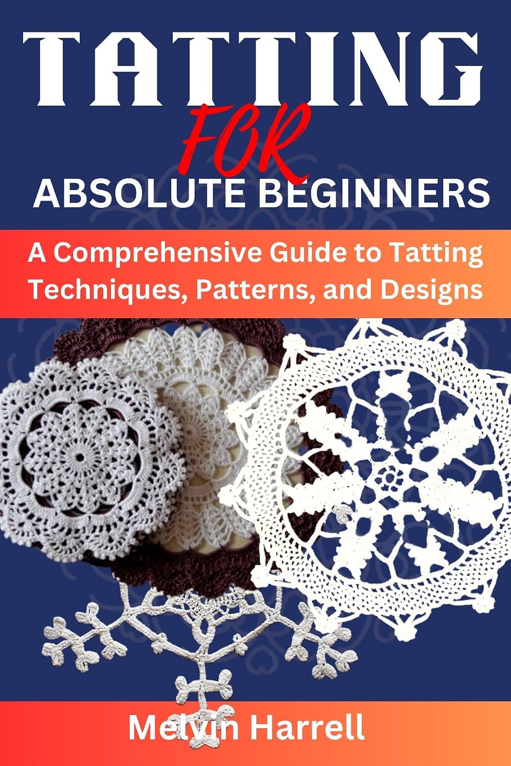 TATTING FOR ABSOLUTE BEGINNERS: A Comprehensive Guide to Tatting Techniques, Patterns, and Designs (English Edition) baixar livro de graça