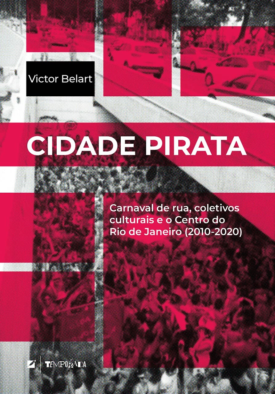 capítulo por capítulo baixar Cidade Pirata: Carnaval de Rua, Coletivos Culturais e o Centro do rio de Janeiro (2010-2020)