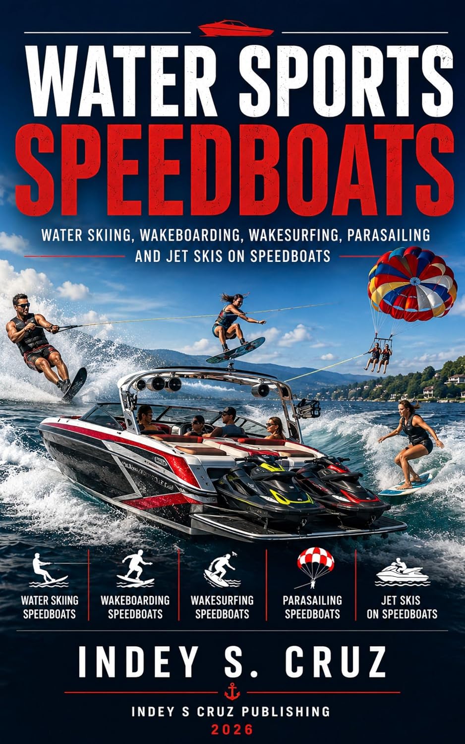 WATER SPORTS SPEEDBOATS: Water Skiing, Wakeboarding, Wake surfing, Parasailing and Jet Skis on Speedboats (English Edition) baixar livro de graça