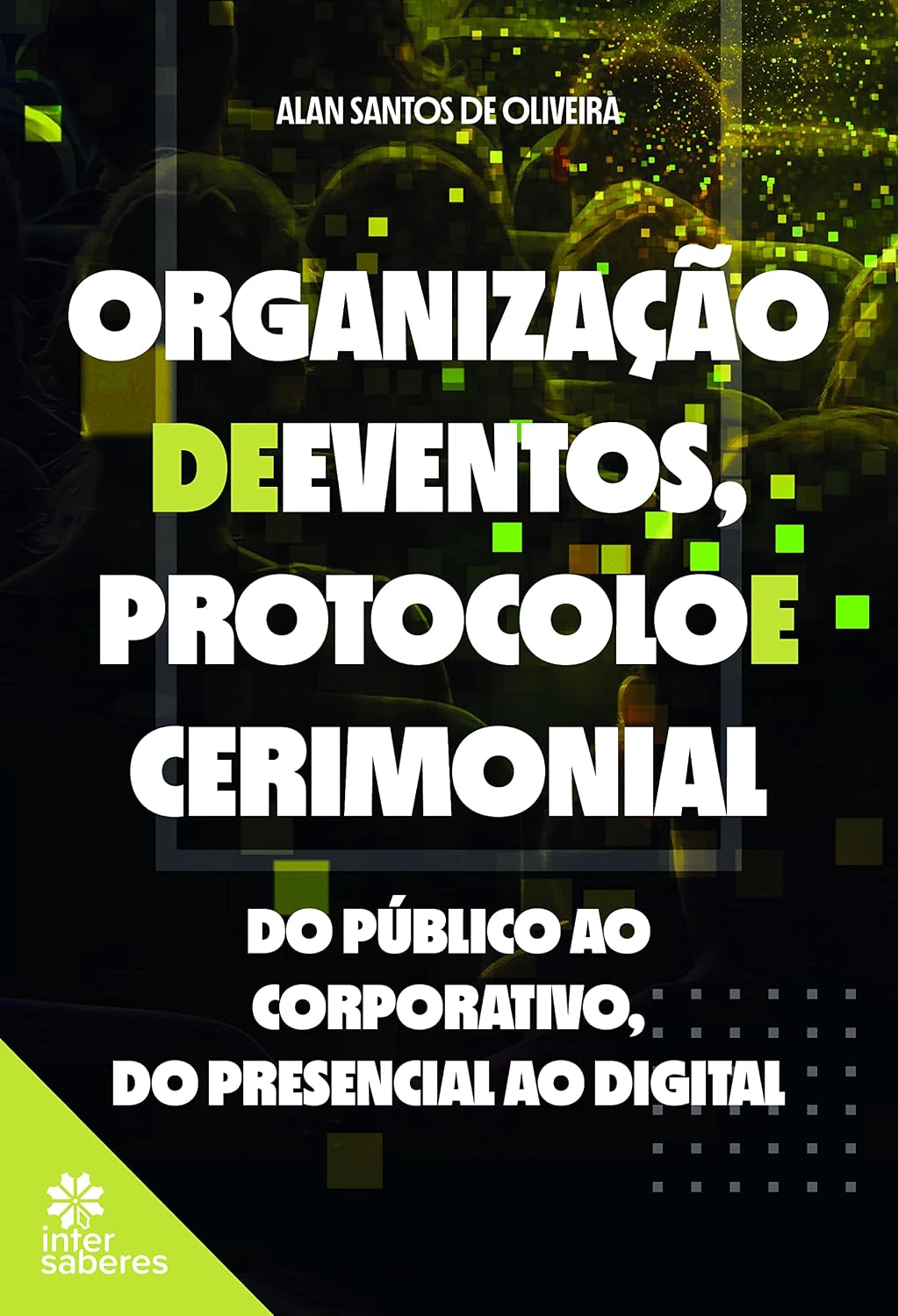 Organização de eventos, protocolo e cerimonial:: do público ao corporativo, do presencial ao digital