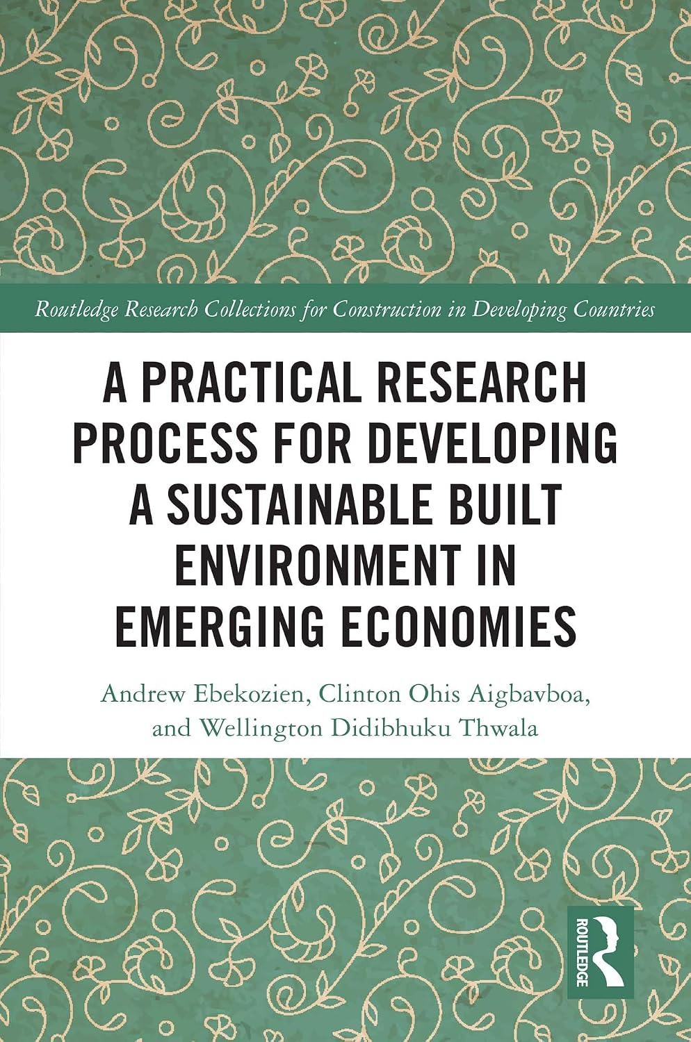 capítulo por capítulo baixar A Practical Research Process for Developing a Sustainable Built Environment in Emerging Economies (Routledge Research Collections for Construction in Developing Countries) (English Edition)