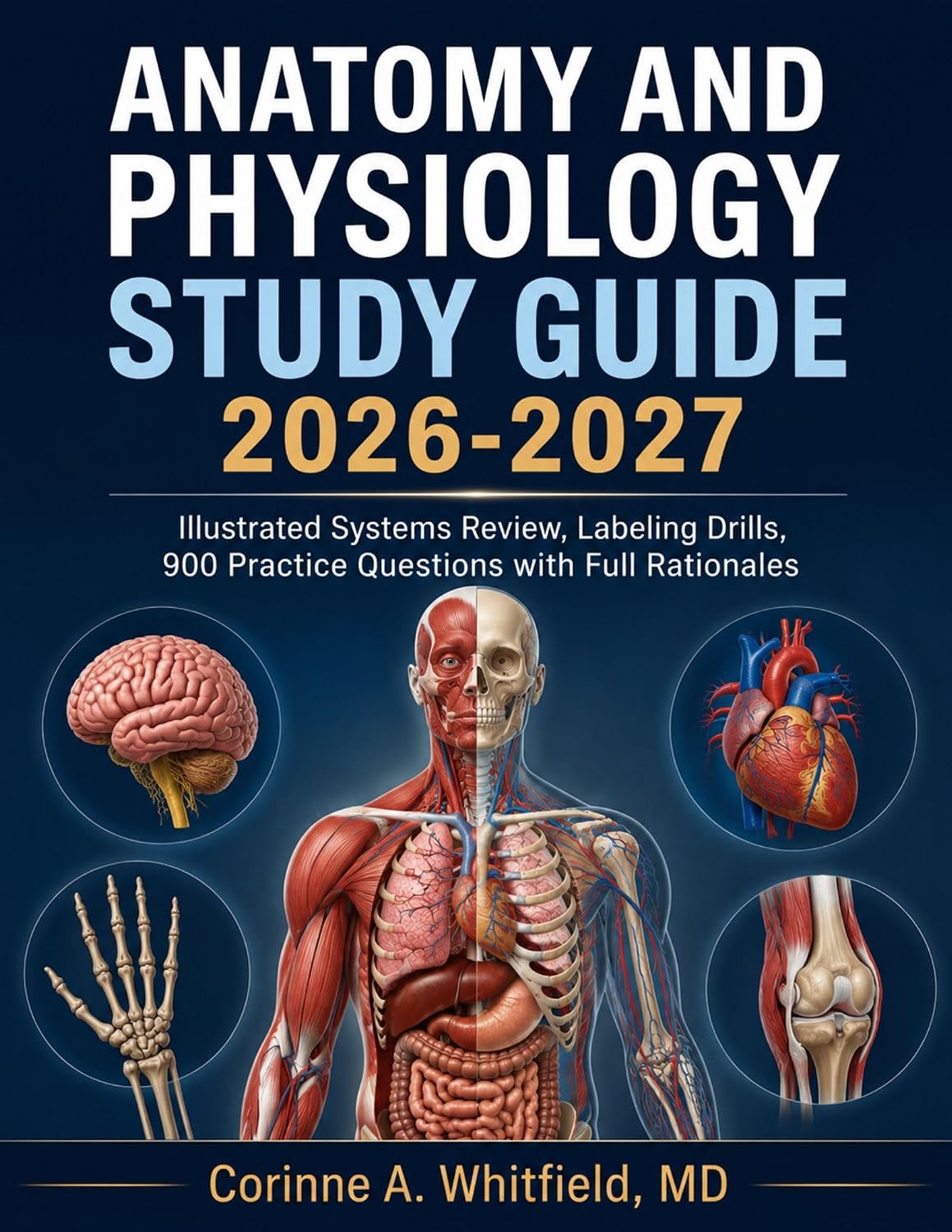 Anatomy and Physiology Study Guide 2026-2027: Illustrated Systems Review, Labeling Drills, 900 Practice Questions with Full Rationales (English Edition)