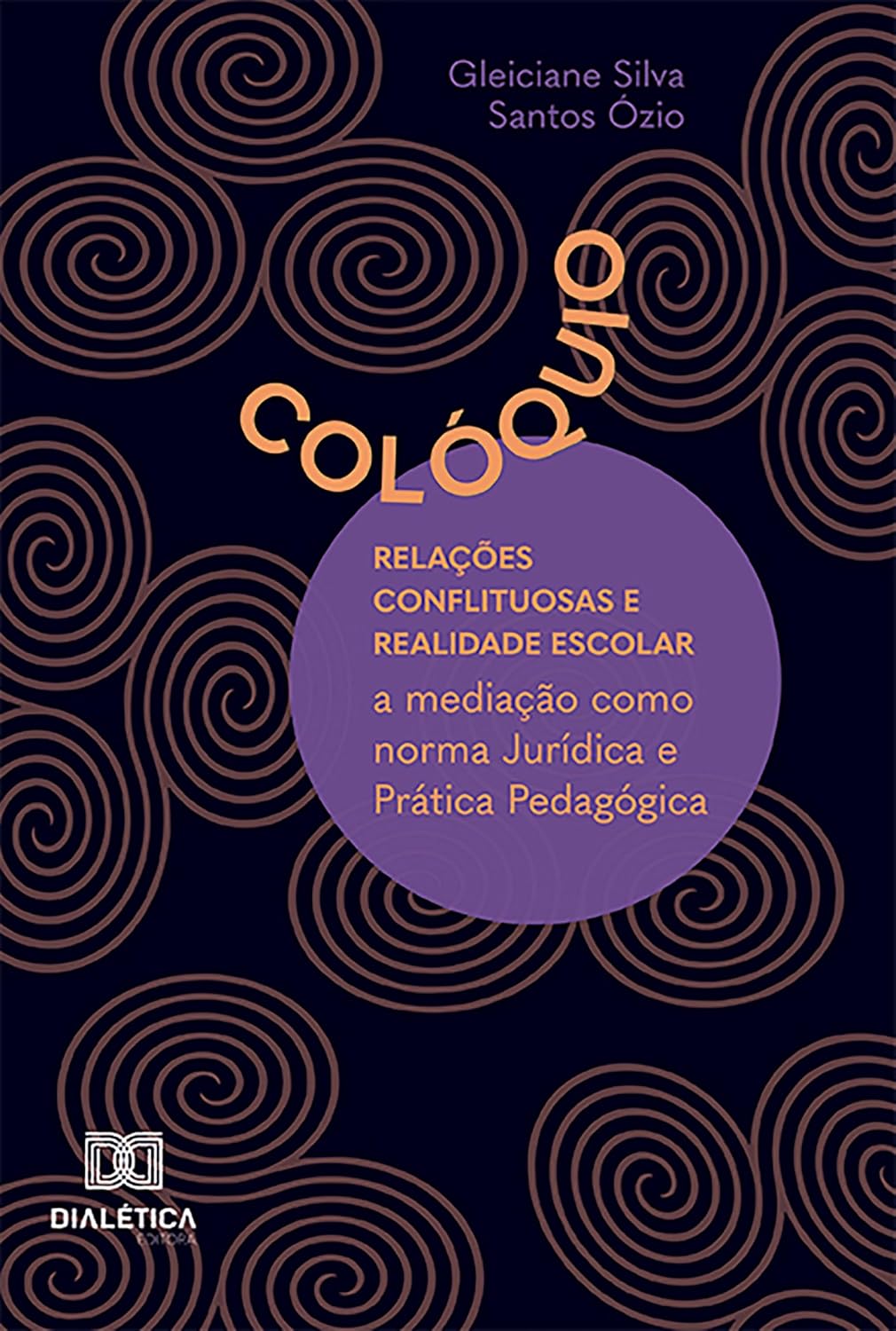 Colóquio: relações conflituosas e realidade escolar: a mediação como norma Jurídica e Prática Pedagógica