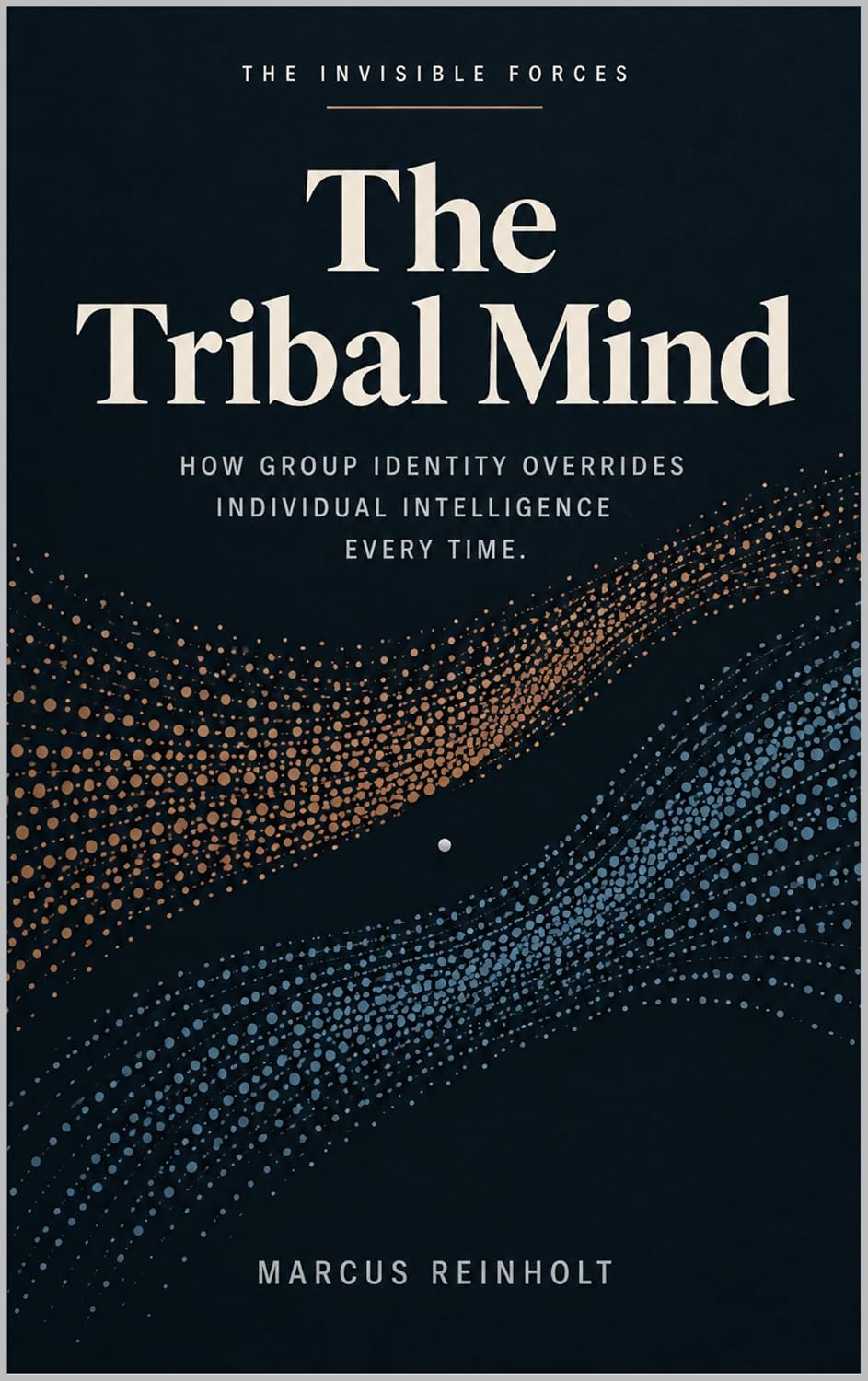 The Tribal Mind: How group identity overrides individual intelligence every time (The Invisible Forces) (English Edition) baixar o livro de graça
