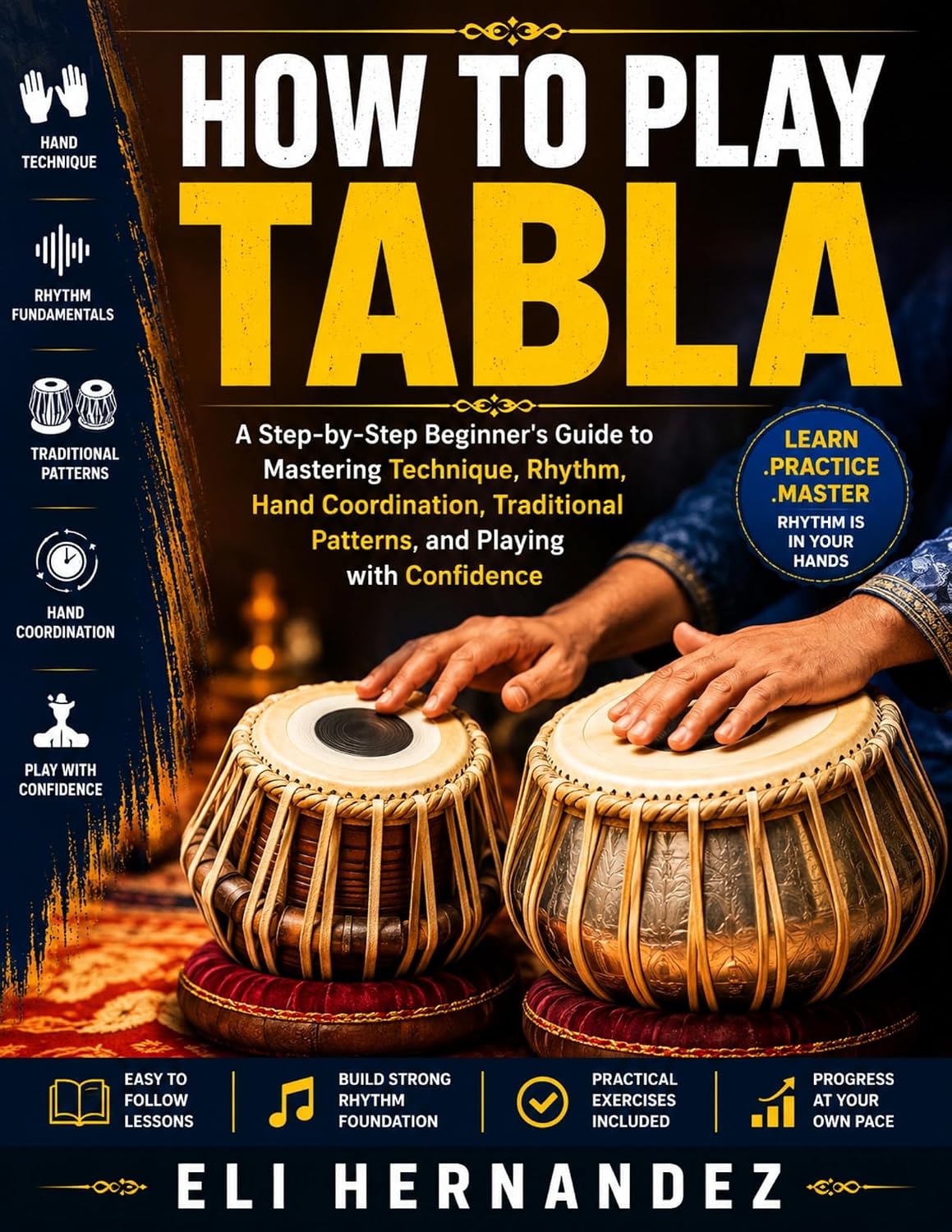 capítulo por capítulo baixar HOW TO PLAY TABLA: A Step-by-Step Beginner's Guide to Mastering Technique, Rhythm, Hand Coordination, Traditional Patterns, and Playing with Confidence (English Edition)