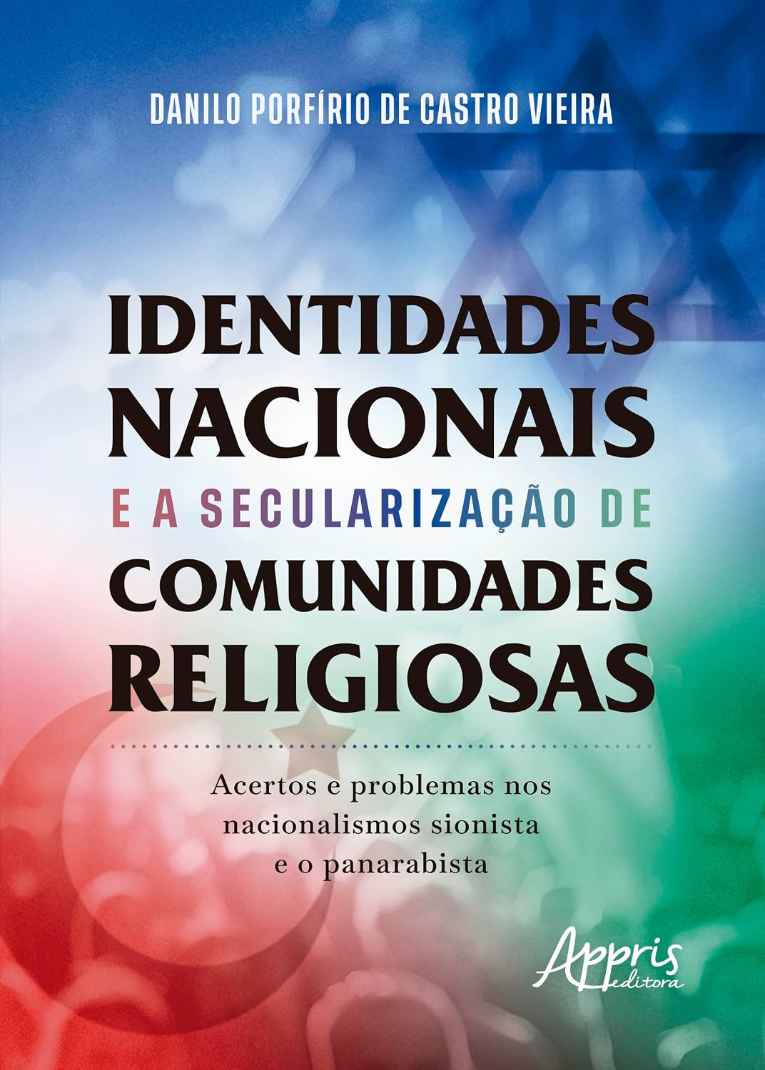 Identidades Nacionais e a Secularização de Comunidades Religiosas: Acertos e Problemas nos Nacionalismos Sionista e o Panarabista baixar livro de graça