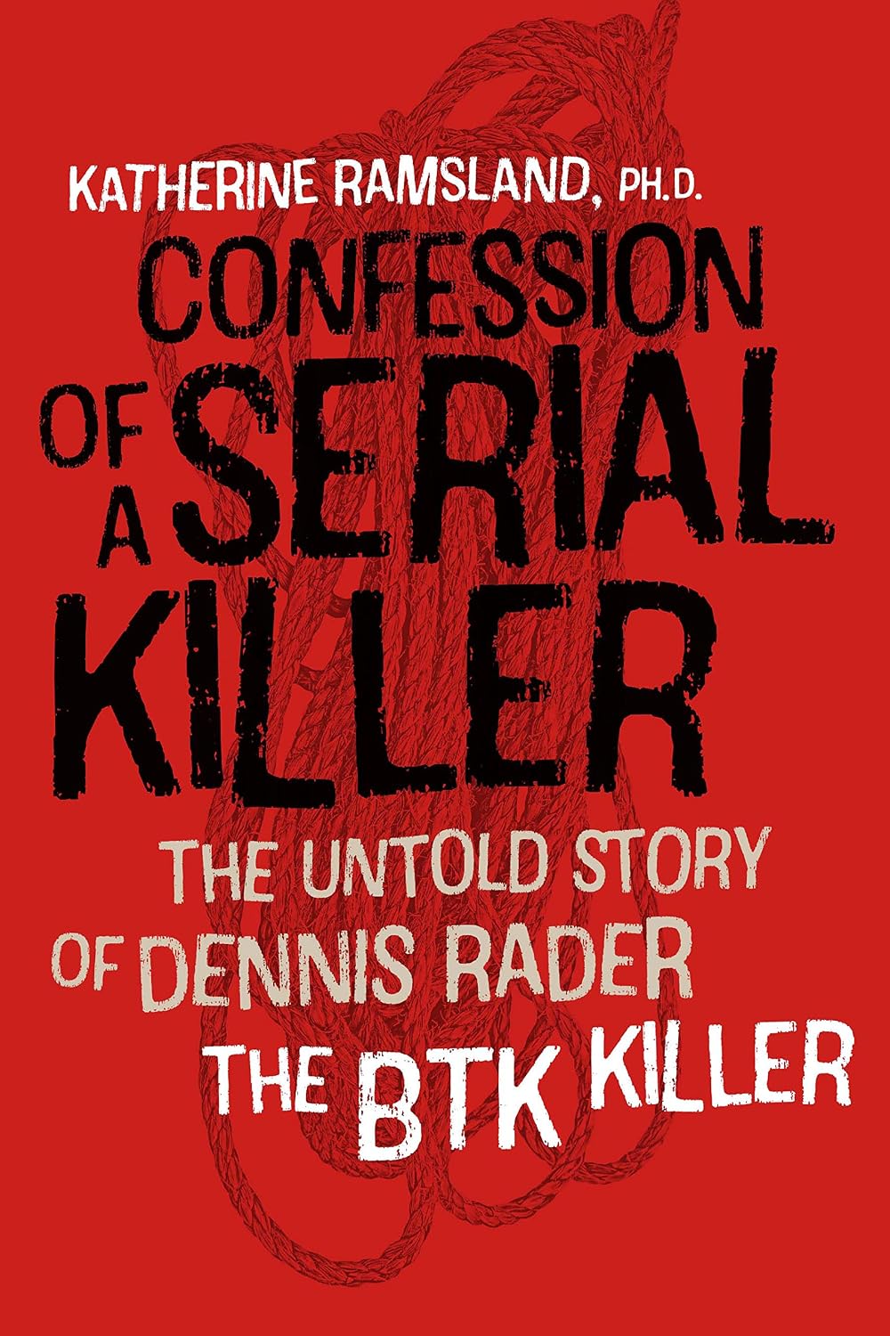 Confession of a Serial Killer: The Untold Story of Dennis Rader, the BTK Killer (English Edition) baixar o livro de graça