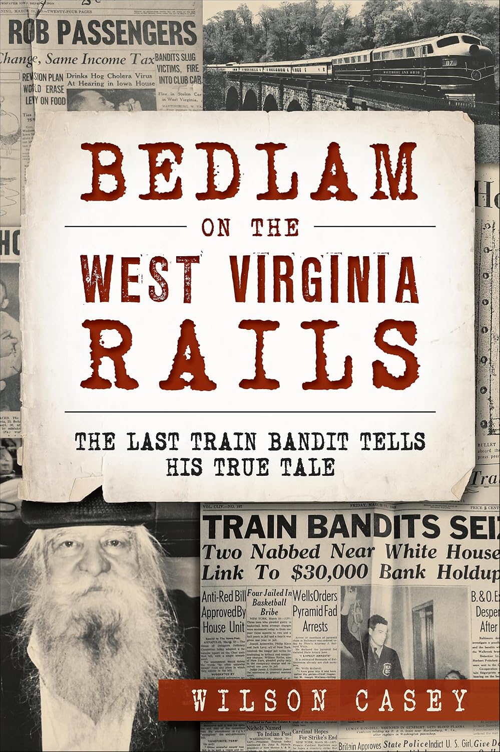 Bedlam on the West Virginia Rails: The Last Train Bandit Tells His True Tale (True Crime) (English Edition)