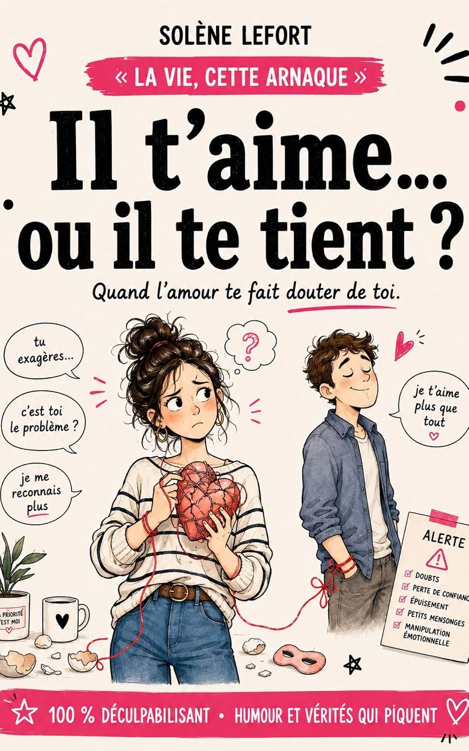 ler totalmente IL T’AIME… OU IL TE TIENT ?: Quand l’amour te fait douter de toi (La vie, cette arnaque) (French Edition)