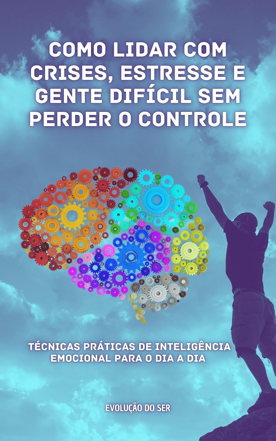 Como lidar com crises, estresse e gente difícil sem perder o controle: Técnicas práticas de inteligência emocinal para o dia a dia baixar livro de graça