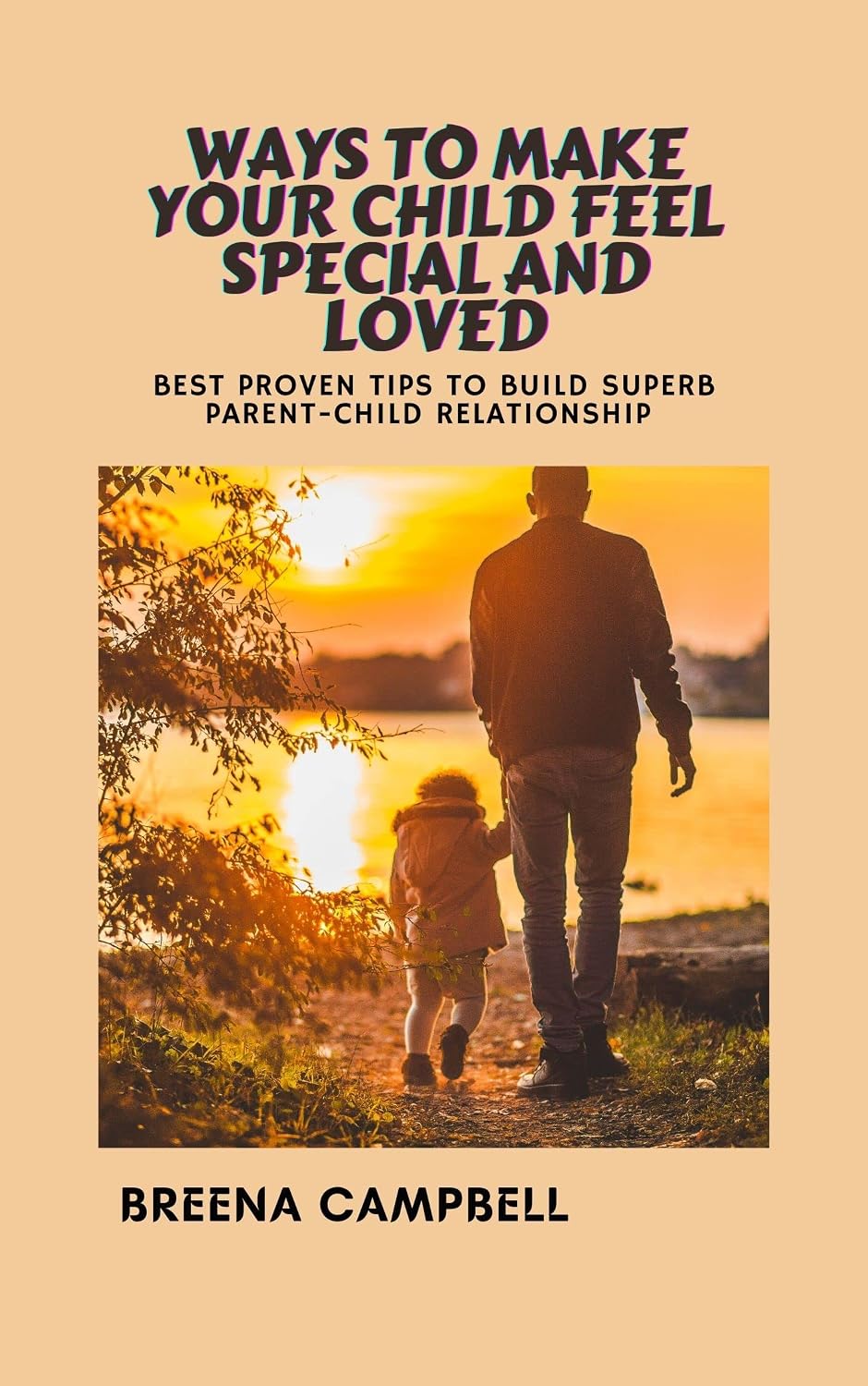 ler totalmente Ways to Make your Child Feel Special and Loved: Best proven tips to build superb Parent-Child relationship (English Edition)