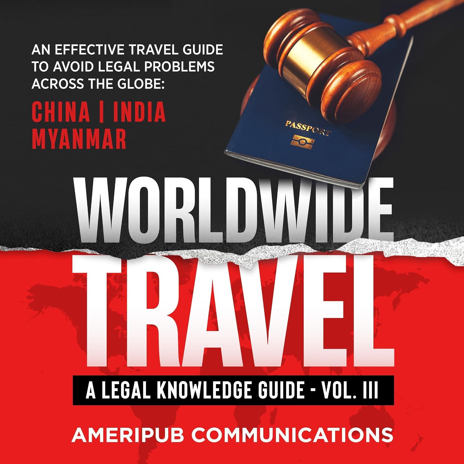 capítulo por capítulo baixar Worldwide Travel: An Effective Travel Guide to Avoid Legal Problems in Countries Across the Globe: China, India, Myanmar (A Legal Knowledge Guide, Vol. III)