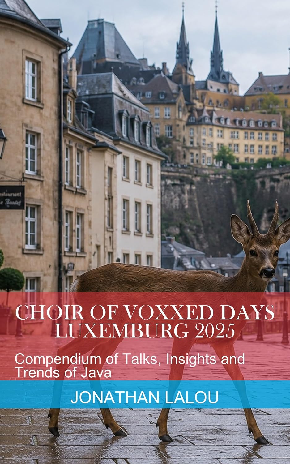 Choir of Voxxed Days - Luxemburg 2025: Compendium of Talks, Insights and Trends of Java (English Edition) baixar livro de graça