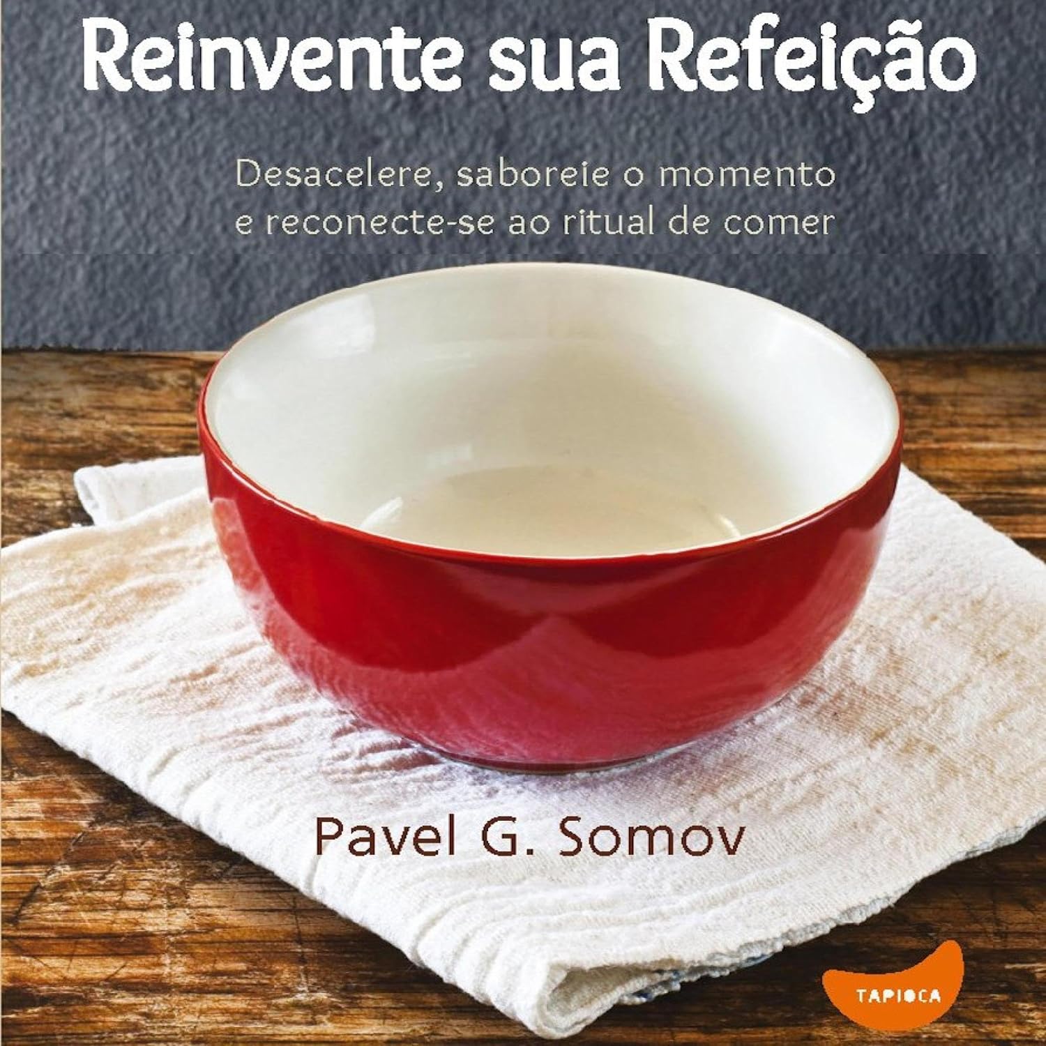capítulo por capítulo baixar Reinvente sua refeição: Desacelere, saboreie o momento e redescubra o ritual de comer