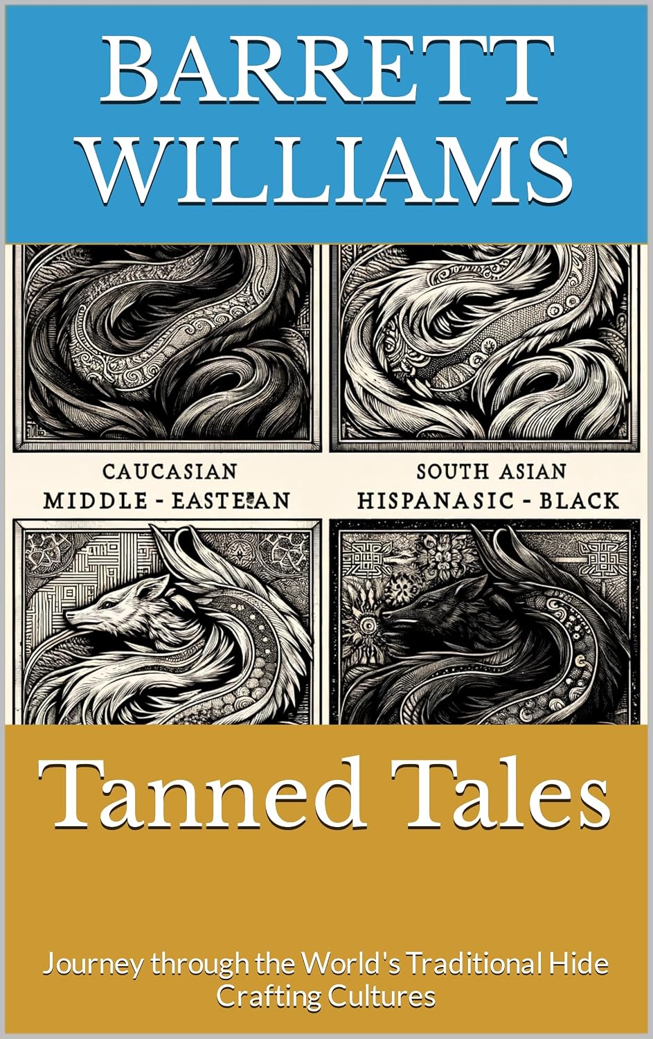 capítulo por capítulo baixar Tanned Tales: Journey through the World's Traditional Hide Crafting Cultures (HideCraft Chronicles: Mastering the Art of Animal Hide Tanning Book 15) (English Edition)