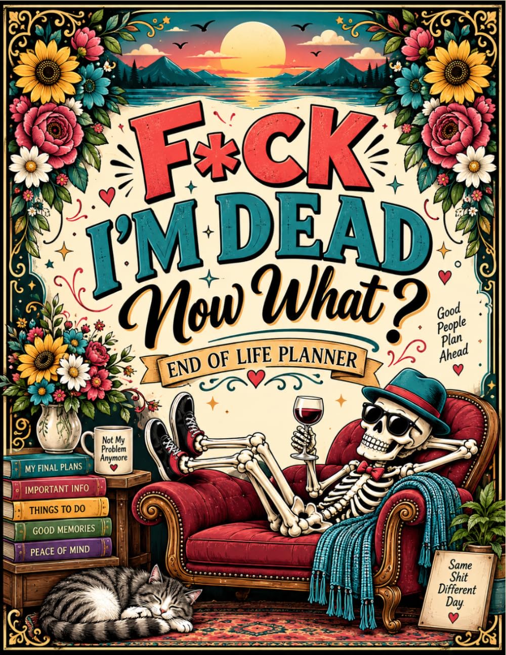 F*ck I'm Dead Now What ?: Tell Your Loved Ones What They Need to Know Ahead of Time baixar o livro de graça