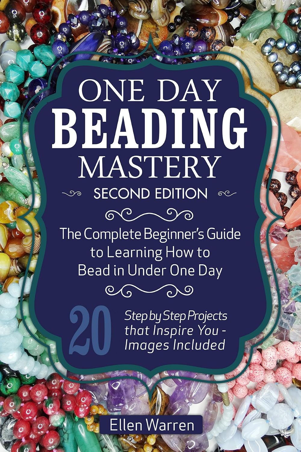 BEADING: ONE DAY BEADING MASTERY - 2ND EDITION: The Complete Beginner's Guide to Learn How to Bead in Under One Day -10 Step by Step Bead Projects That... FOR EVERYBODY Book 4) (English Edition) baixar livro de graça