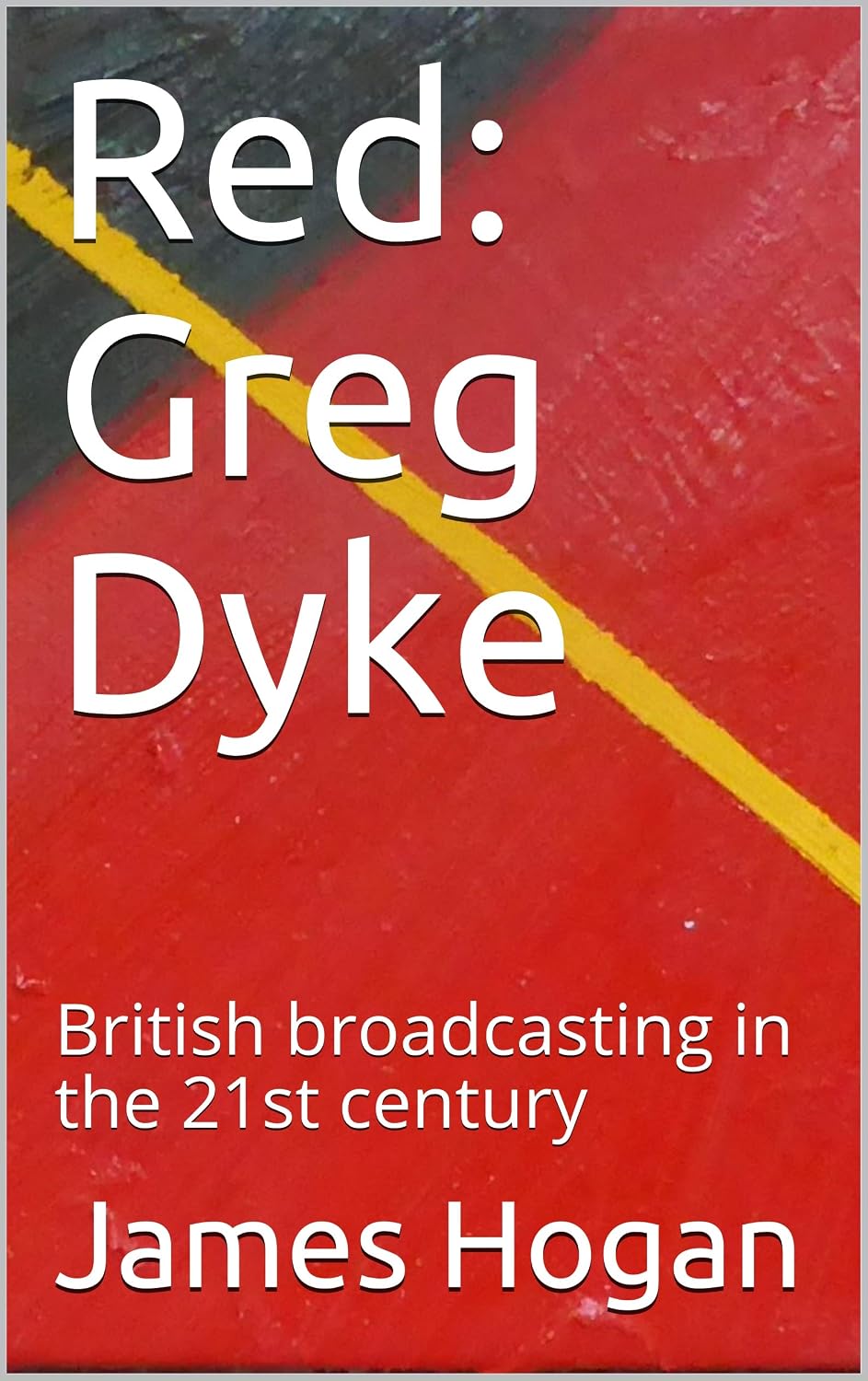 ler totalmente Red: Greg Dyke: British broadcasting in the 21st century (RED: Broadcasting in the 21st century. Book 9) (English Edition)