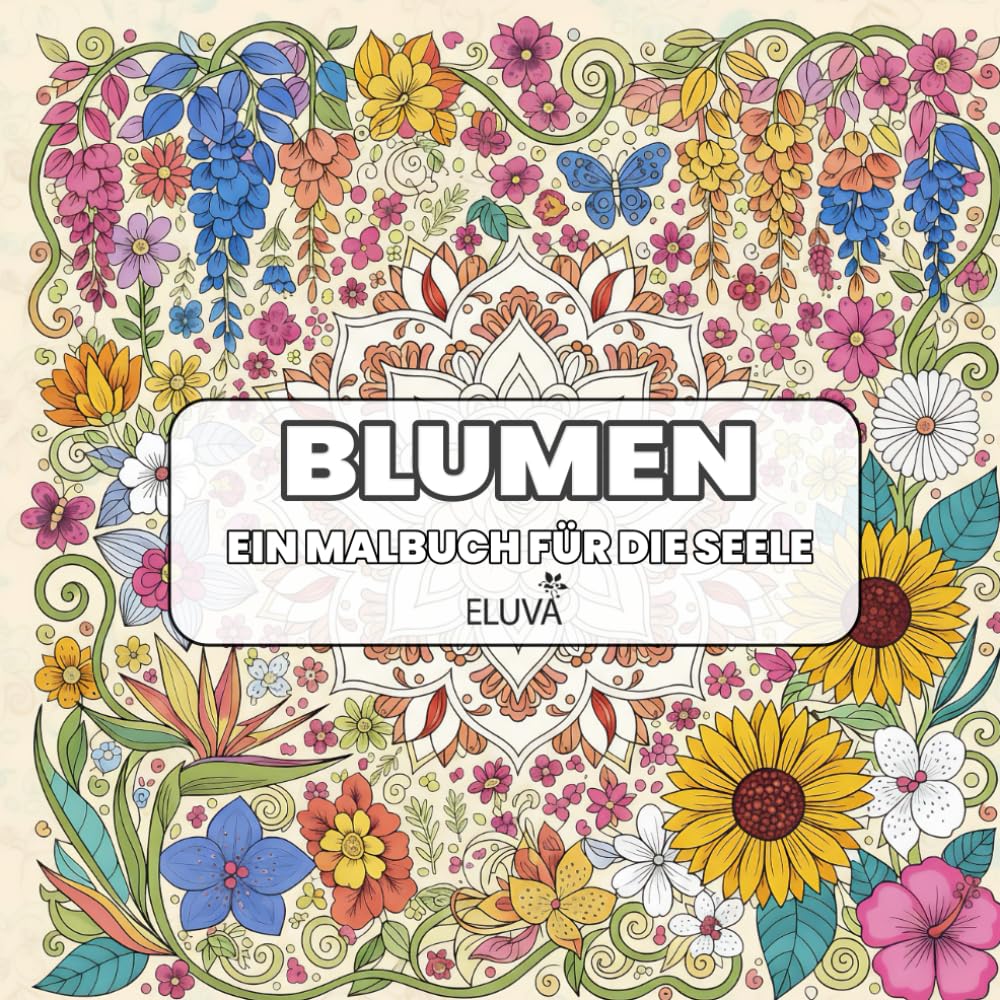 Blumen Ein Malbuch für die Seele: 60 filigrane Blumen- und Pflanzenmotive zum Ausmalen – fördern innere Ruhe, kreative Balance und Achtsamkeit im Alltag. baixar livro de graça